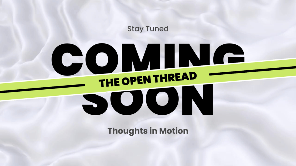 Open Thread Coming Soon